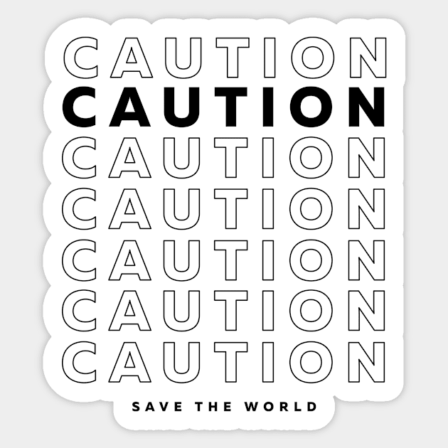 Caution Save The World | Inspirational Sticker by Inspirify